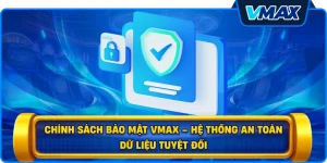 Chính sách bảo mật vmax – Hệ thống an toàn dữ liệu tuyệt đối
